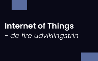 De fire Internet of Things (IoT) udviklingstrin